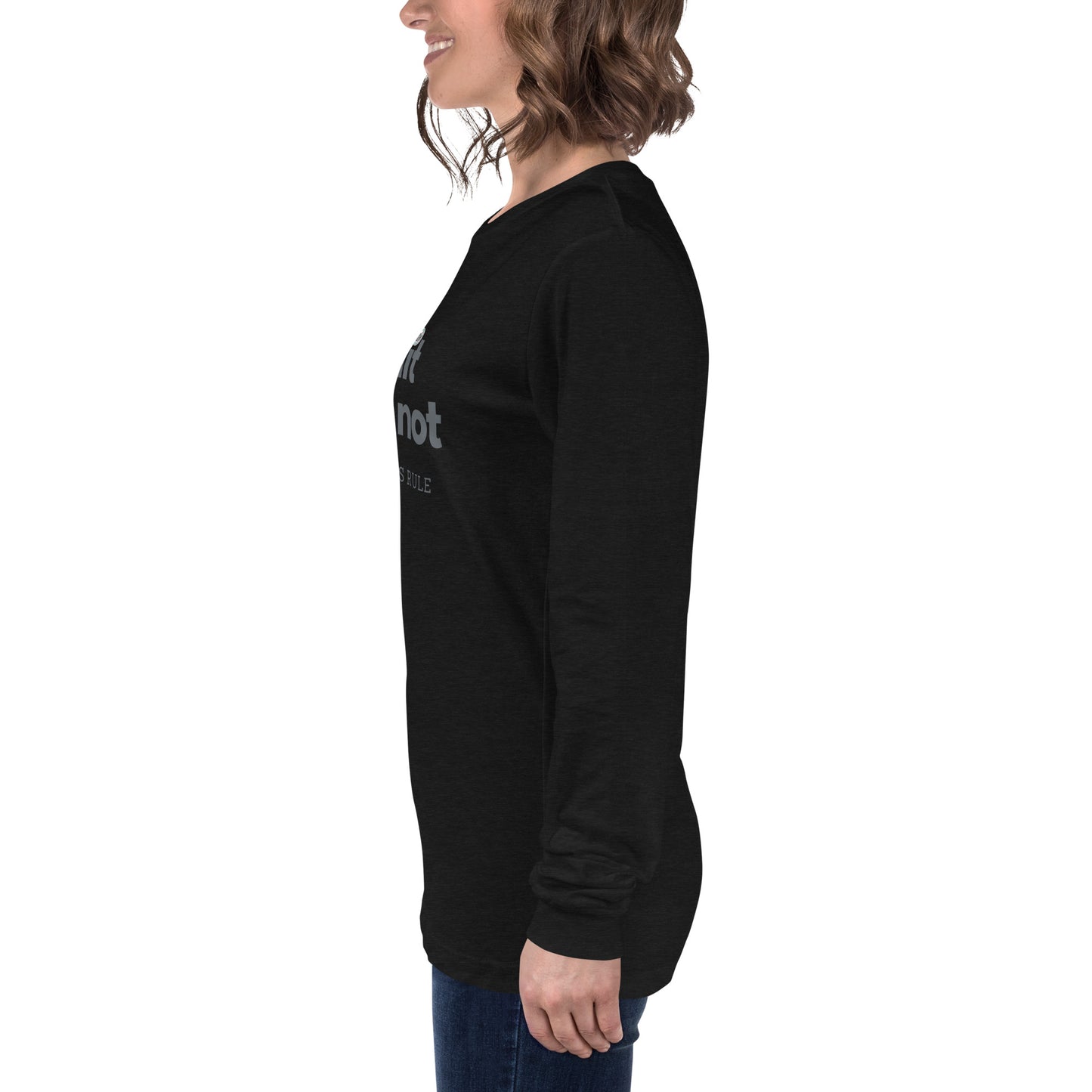 I Shit You Not unisex long sleeve tee